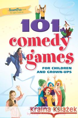 101 Comedy Games for Children and Grown-Ups Leigh Anne Jasheway 9780897937009 Hunter House Publishers - książka