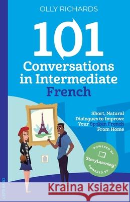 101 Conversations in Intermediate French Olly Richards 9781914190094 Olly Richards Publishing Ltd - książka