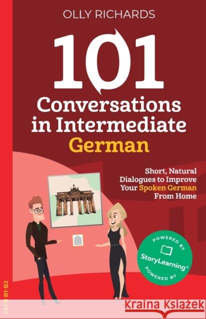 101 Conversations in Intermediate German Olly Richards 9781914190117 Olly Richards Publishing Ltd - książka