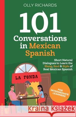 101 Conversations in Mexican Spanish Olly Richards 9781914190063 Olly Richards Publishing Ltd - książka