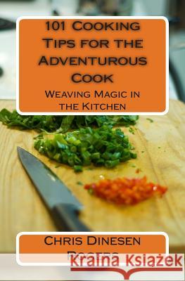 101 Cooking Tips for the Adventurous Cook Chris Dinese 9781470052300 Createspace - książka