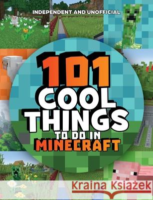 101 Cool Things to Do in Minecraft Welbeck Children' 9781804537718 Welbeck Children's Books - książka