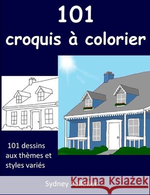 101 croquis à colorier Pelletier, Sydney 9781726724838 Independently Published - książka