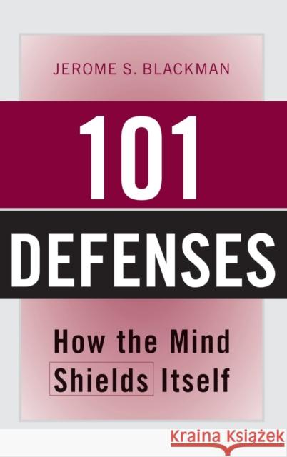 101 Defenses: How the Mind Shields Itself Blackman, Jerome S. 9780415946940 Roultledge - książka