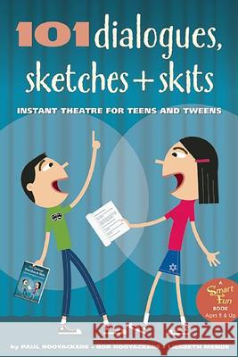 101 Dialogues, Sketches and Skits: Instant Theatre for Teens and Tweens Paul Rooyackers Bor Rooyackers Liesbeth Mende 9780897936774 Hunter House Publishers - książka