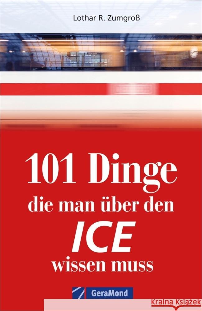 101 Dinge, die man über den ICE wissen muss Franke, Claudia, Dörflinger, Michael 9783964533104 GeraMond - książka