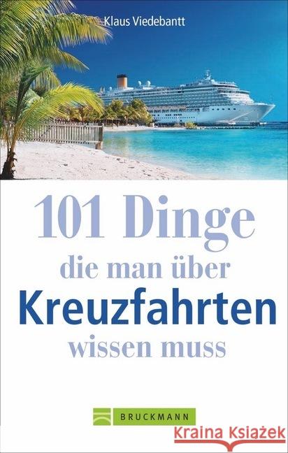 101 Dinge, die man über Kreuzfahrten wissen muss Viedebantt, Klaus 9783734319136 Bruckmann - książka