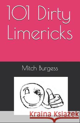 101 Dirty Limericks Mitch Burgess 9781072397199 Independently Published - książka
