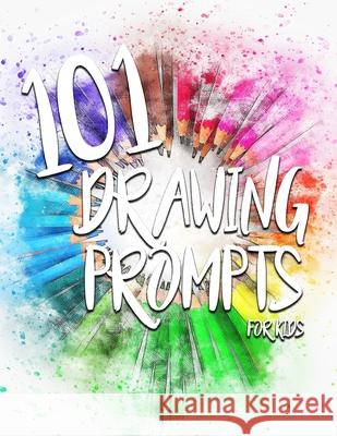 101 Drawing Prompts for Kids Rebecca Yee 9781728658414 Independently Published - książka
