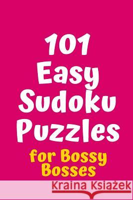 101 Easy Sudoku Puzzles for Bossy Bosses Central Puzzle Agency 9781082470844 Independently Published - książka