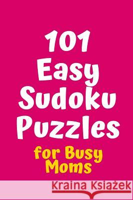 101 Easy Sudoku Puzzles for Busy Moms Central Puzzle Agency 9781082267222 Independently Published - książka