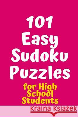 101 Easy Sudoku Puzzles for High School Students Central Puzzle Agency 9781082267055 Independently Published - książka