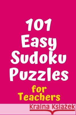 101 Easy Sudoku Puzzles for Teachers Central Puzzle Agency 9781082471032 Independently Published - książka