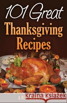 101 Easy Thanksgiving Dinner Recipes MS Ann Sullivan 9781540313966 Createspace Independent Publishing Platform - książka