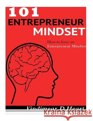 101 Entrepreneur Mindset Vindimear D. Heart 9781508614593 Createspace - książka