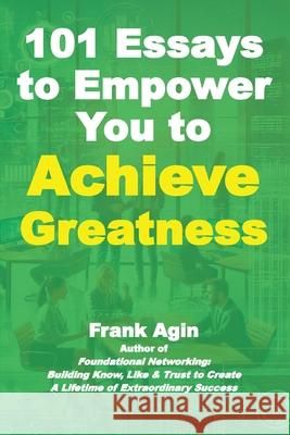 101 Essays to Empower You to Achieve Greatness Frank Agin 9781967521265 Four Eighteen Enterprises (DBA 418 Press) - książka