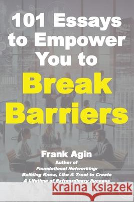 101 Essays to Empower You to Break Barriers Frank Agin 9781967521296 Four Eighteen Enterprises (DBA 418 Press) - książka