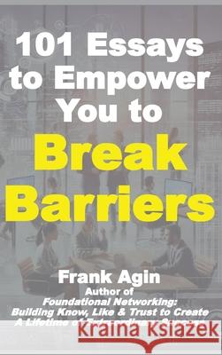 101 Essays to Empower You to Break Barriers Frank Agin 9781967521319 Four Eighteen Enterprises (DBA 418 Press) - książka