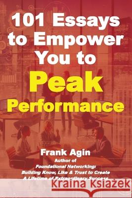 101 Essays to Empower You to Peak Performance Frank Agin 9781967521173 Four Eighteen Enterprises (DBA 418 Press) - książka