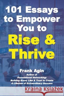 101 Essays to Empower You to Rise & Thrive Frank Agin 9781967521029 Four Eighteen Enterprises (DBA 418 Press) - książka
