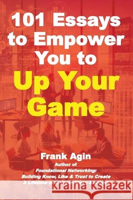 101 Essays to Empower You to Up Your Game Frank Agin 9781967521050 Four Eighteen Enterprises (DBA 418 Press) - książka