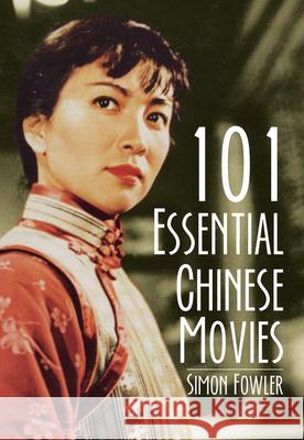 101 Essential Chinese Movies Simon Fowler 9789881909114 Earnshaw Books - książka