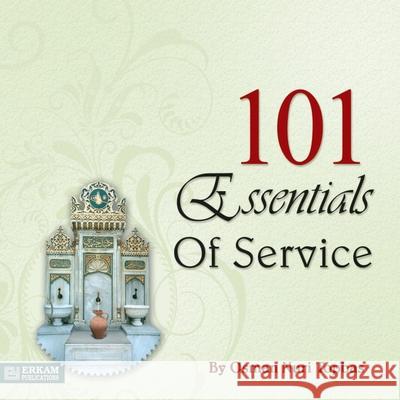 101 Essentials of Service: English Translation of Turkish Title - Hizmette 101 Esas Osman Nuri Topbaş Ismail Eris Ummah Reads 9789944835558 Erkam World Dar Al Arqam - książka