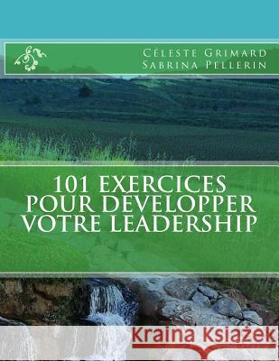 101 exercices pour développer votre leadership Pellerin, Sabrina 9781542887724 Createspace Independent Publishing Platform - książka