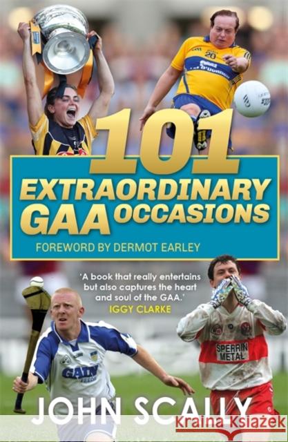 101 Extraordinary GAA Occasions John Scally 9781785305238 Bonnier Books Ltd - książka