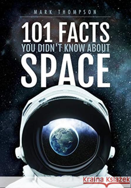 101 Facts You Didn't Know About Space Mark Thompson 9781526744579 Pen & Sword Books Ltd - książka