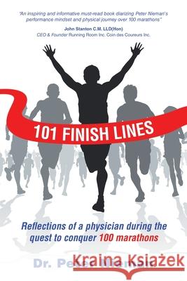 101 Finish Lines: Reflections of a Physician During the Quest to Conquer 100 Marathons Peter Nieman 9781982264963 Balboa Press - książka