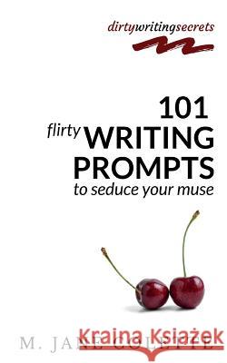 101 Flirty Writing Prompts to Seduce Your Muse M. Jane Colette 9781989297087 Genres Were Made to Be Broken - książka