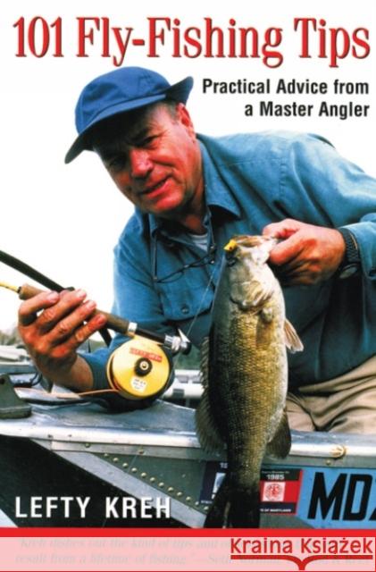 101 Fly-Fishing Tips: Practical Advice from a Master Angler Kreh, Lefty 9781585740352 Lyons Press - książka