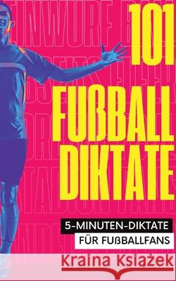 101 Fünf-Minuten-Diktate für Fußballfans Abseits, Otto 9783384495969 tredition - książka