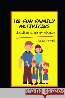 101 Fun Family Activities: The Self-Isolation Survival Guide Maureen Reese Laureen Kuhl 9780986671630 Possibility Press - książka