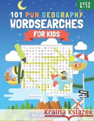 101 Fun Geography Wordsearches For Kids: A Fun And Educational Word Search Puzzle Books For Kids Aged 8-12 B C Lester Books 9781913668440 Vkc&b Books - książka