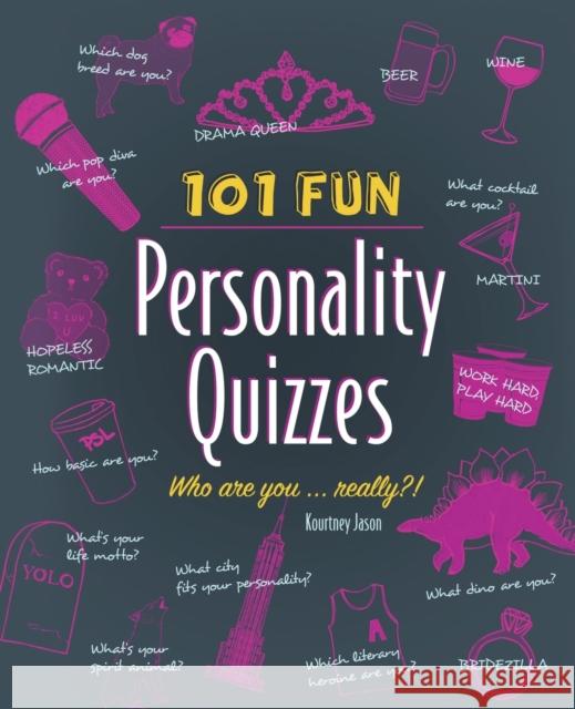 101 Fun Personality Quizzes: Who Are You . . . Really?! Kourtney Jason 9781612434810 Ulysses Press - książka