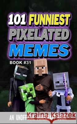 101 Funniest Pixelated Memes: Book 31 B. Santos, Rodrigo 9798257120886 Independently Published - książka
