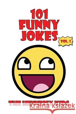 101 Funny Jokes, Vol. 1 Hennessy Kids 9781999485443 Hennessy Entertainment Company Ltd. - książka
