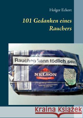 101 Gedanken eines Rauchers Holger Eckert 9783738632408 Books on Demand - książka