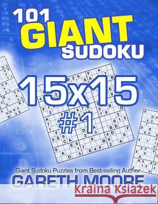 101 Giant Sudoku 15x15 #1 Gareth Moore 9781491094372 Createspace - książka