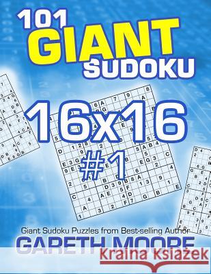 101 Giant Sudoku 16x16 #1 Gareth Moore 9781491087497 Createspace - książka