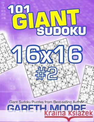 101 Giant Sudoku 16x16 #2 Gareth Moore 9781495366017 Createspace - książka