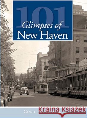 101 Glimpses of New Haven Colin M. Caplan 9781596295407 History Press - książka