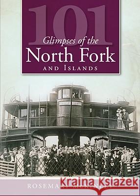 101 Glimpses of the North Fork and Islands McKinley, Rosemary 9781596296572 History Press - książka