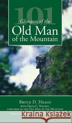 101 Glimpses of the Old Man of the Mountain Bruce D. Heald David C. Nielsen Governor John Lynch 9781540219664 History Press Library Editions - książka