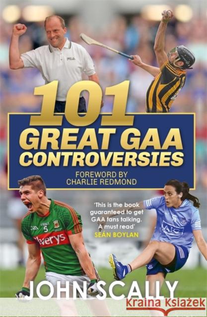 101 Great GAA Controversies John Scally 9781785304644 Bonnier Books Ltd - książka