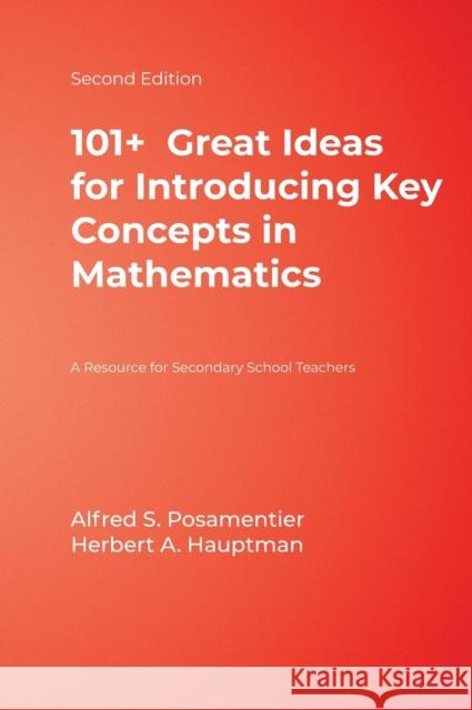 101+ Great Ideas for Introducing Key Concepts in Mathematics: A Resource for Secondary School Teachers Posamentier, Alfred S. 9781412927055 Corwin Press - książka