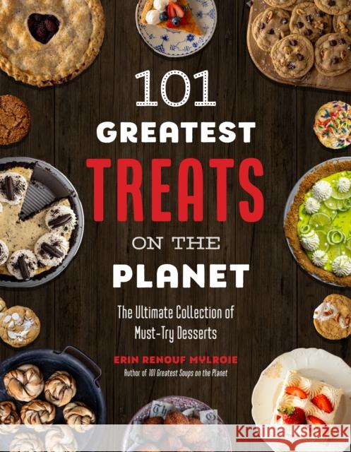 101 Greatest Treats on the Planet: The Ultimate Collection of Must-Try Desserts Erin Mylroie 9798890033345 Page Street Publishing - książka