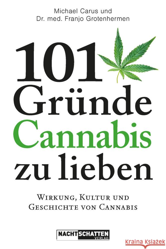101 Gründe, Cannabis zu lieben Carus, Michael, Grotenhermen, Franjo 9783037886977 Nachtschatten Verlag - książka